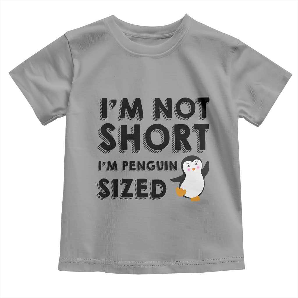 Funny Penguin Quote Toddler T Shirt I Am Not Short I Am Penguin Size TS12 Sport Gray Print Your Wear