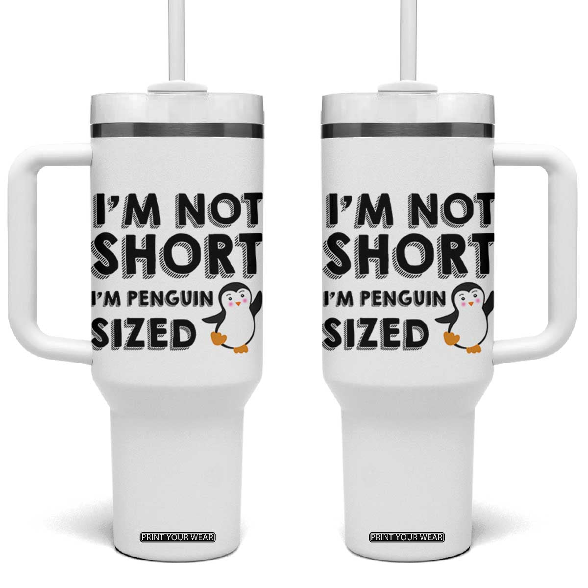 Funny Penguin Quote Tumbler With Handle I Am Not Short I Am Penguin Size TS12 One Size: 40 oz White Print Your Wear
