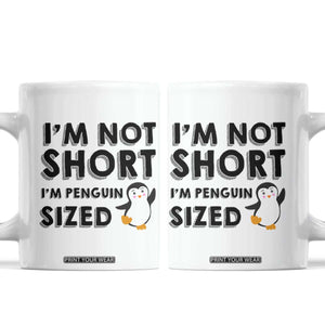 Funny Penguin Quote Coffee Mug I Am Not Short I Am Penguin Size TS12 White Print Your Wear