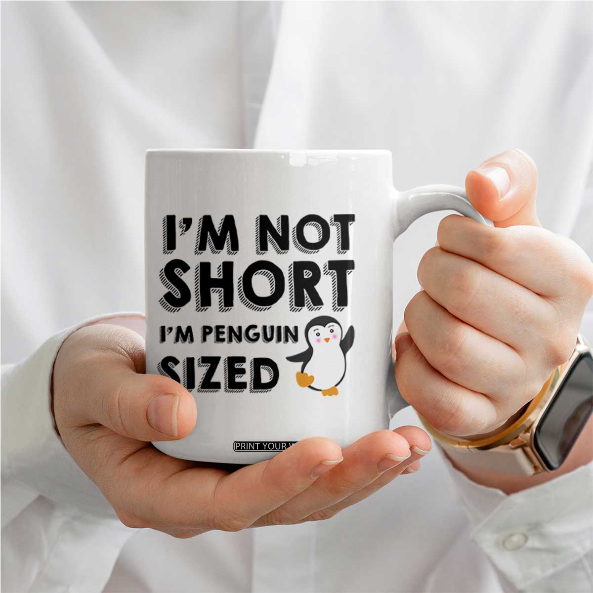 Funny Penguin Quote Coffee Mug I Am Not Short I Am Penguin Size TS12 Print Your Wear