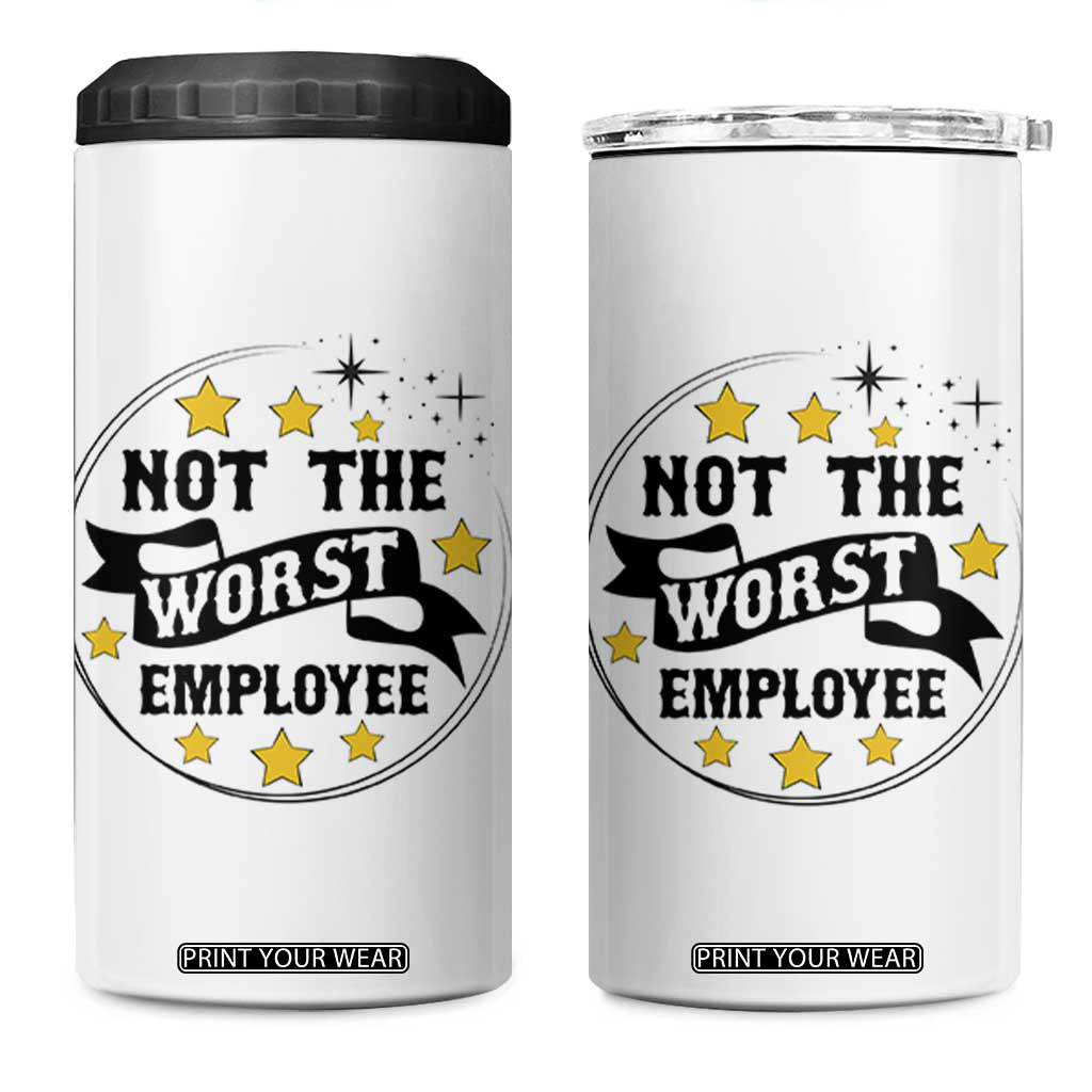 Not The Worst Employee 4 in 1 Can Cooler Tumbler Funny Work Office Quote TS12 One Size: 16 oz White Print Your Wear