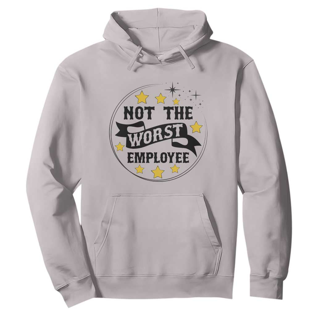 Not The Worst Employee Hoodie Funny Work Office Quote TS12 Ice Gray Print Your Wear