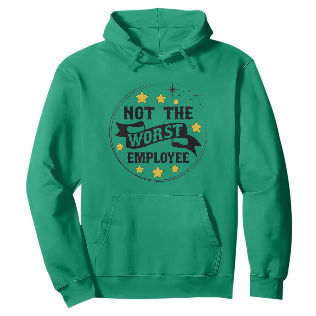 Not The Worst Employee Hoodie Funny Work Office Quote TS12 Irish Green Print Your Wear