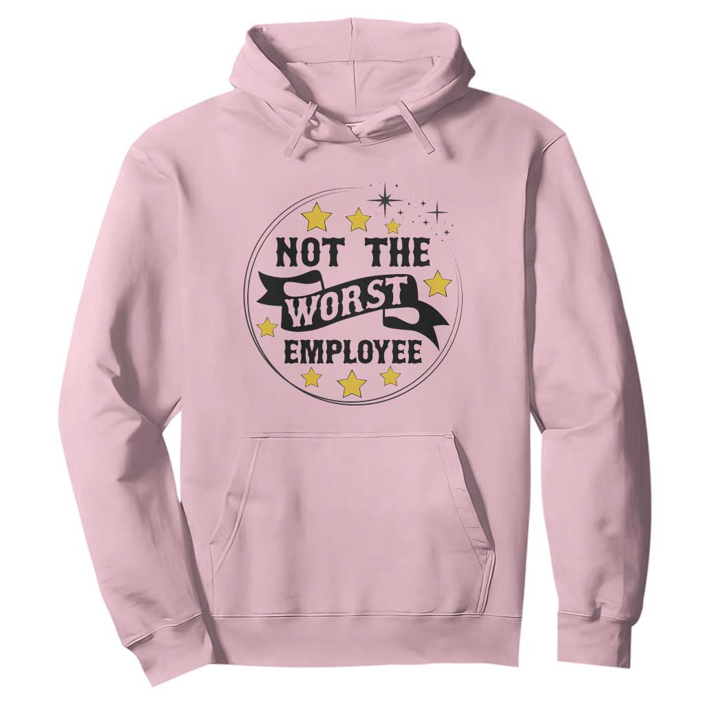 Not The Worst Employee Hoodie Funny Work Office Quote TS12 Light Pink Print Your Wear