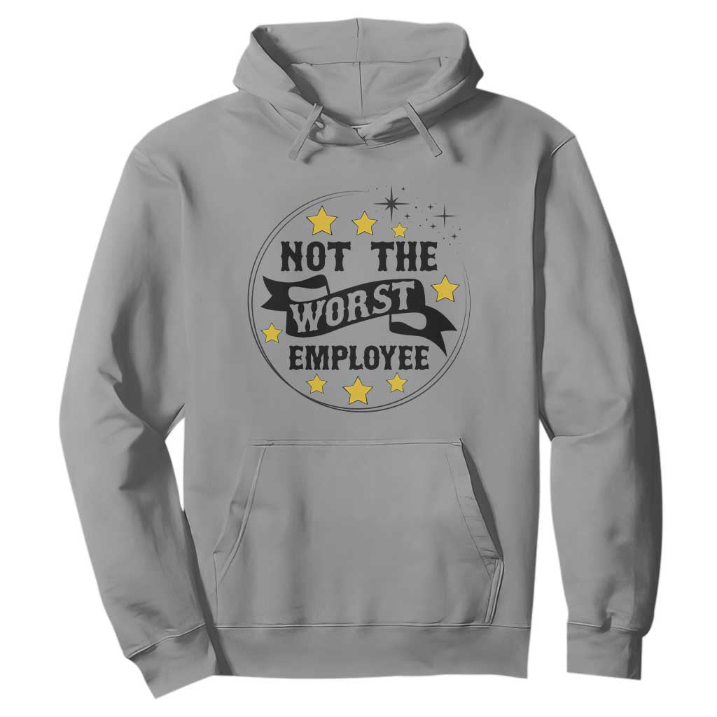 Not The Worst Employee Hoodie Funny Work Office Quote TS12 Sport Gray Print Your Wear