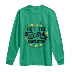 Not The Worst Employee Long Sleeve Shirt Funny Work Office Quote TS12 Irish Green Print Your Wear
