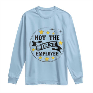 Not The Worst Employee Long Sleeve Shirt Funny Work Office Quote TS12 Light Blue Print Your Wear