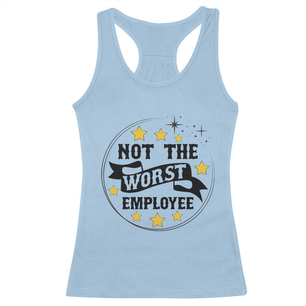 Not The Worst Employee Racerback Tank Top Funny Work Office Quote TS12 Light Blue Print Your Wear