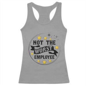 Not The Worst Employee Racerback Tank Top Funny Work Office Quote TS12 Sport Gray Print Your Wear
