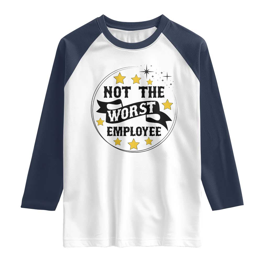 Not The Worst Employee Raglan Shirt Funny Work Office Quote TS12 White Navy Print Your Wear