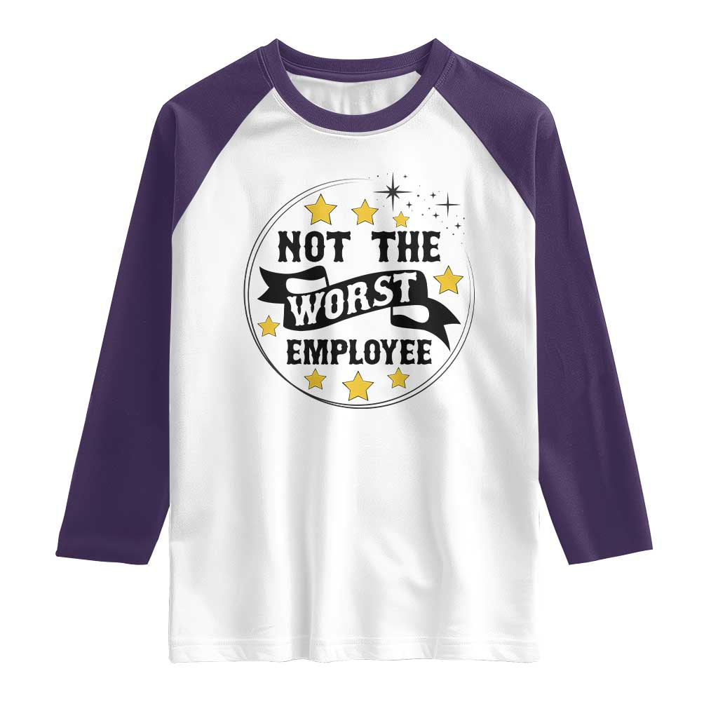 Not The Worst Employee Raglan Shirt Funny Work Office Quote TS12 White Purple Print Your Wear