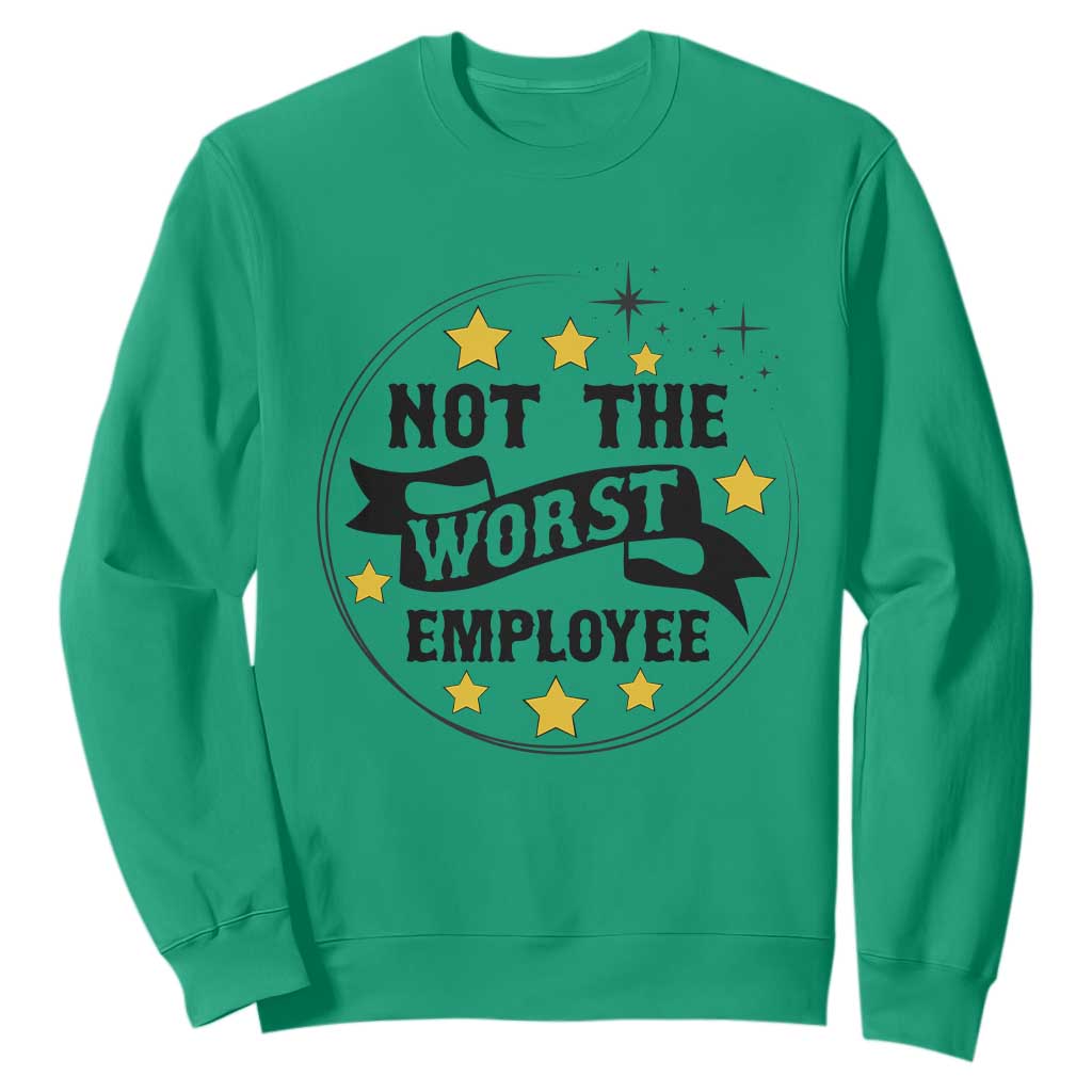 Not The Worst Employee Sweatshirt Funny Work Office Quote TS12 Irish Green Print Your Wear
