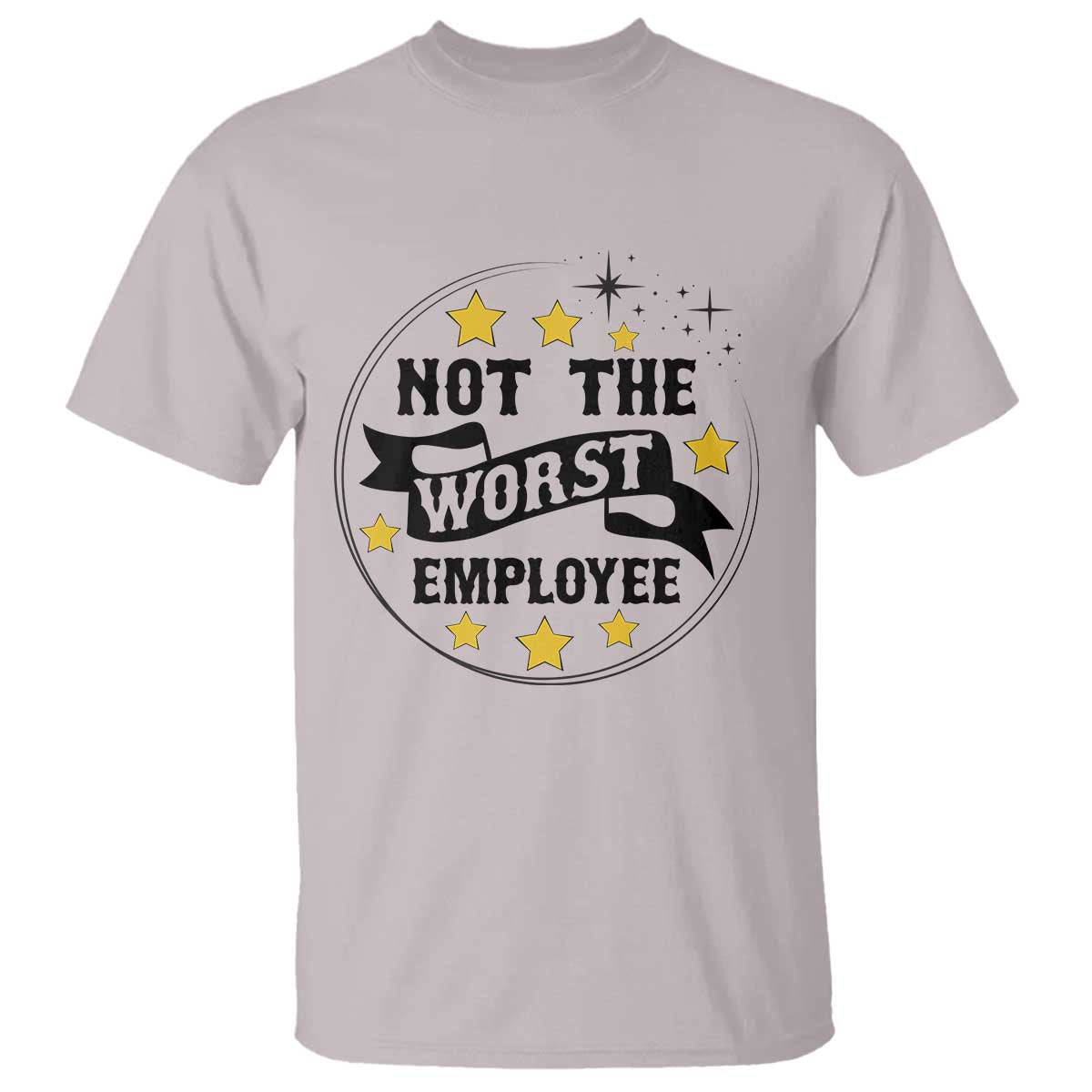 Not The Worst Employee T Shirt Funny Work Office Quote TS12 Ice Gray Print Your Wear