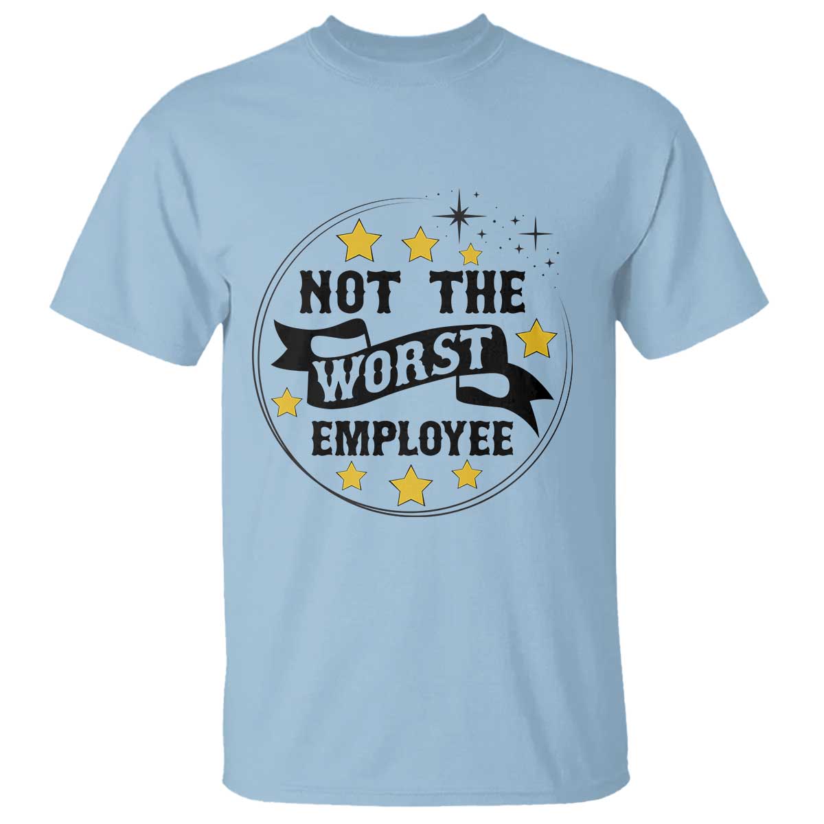 Not The Worst Employee T Shirt Funny Work Office Quote TS12 Light Blue Print Your Wear