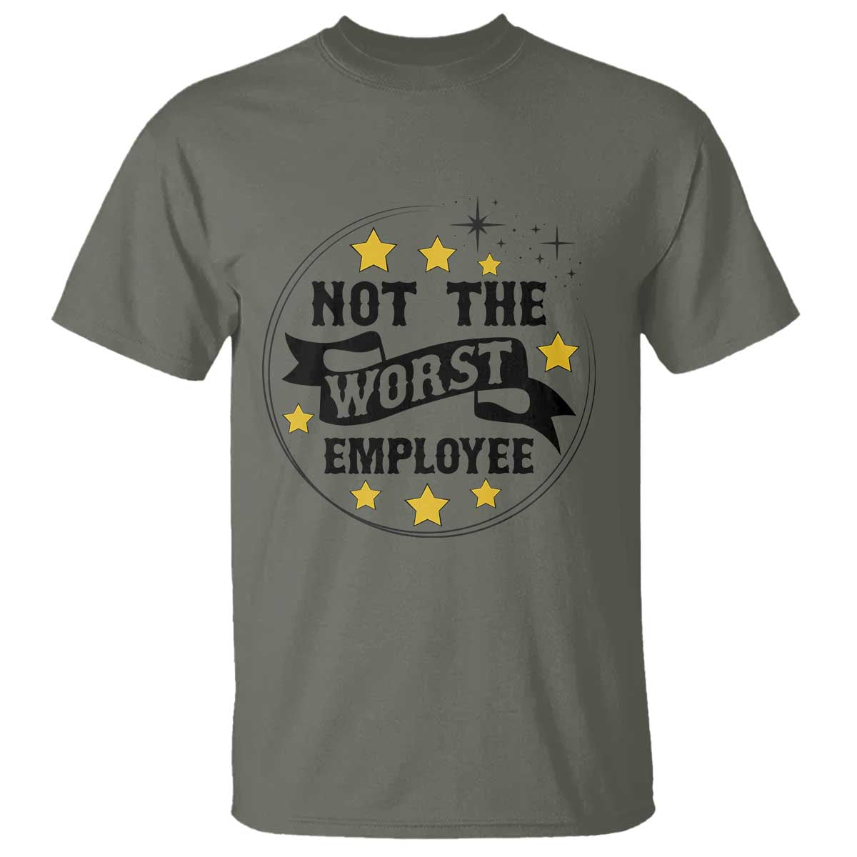 Not The Worst Employee T Shirt Funny Work Office Quote TS12 Military Green Print Your Wear