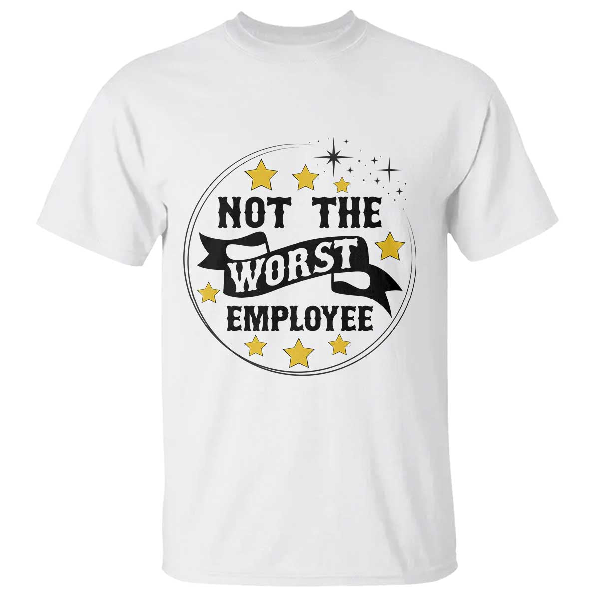 Not The Worst Employee T Shirt Funny Work Office Quote TS12 White Print Your Wear