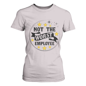 Not The Worst Employee T Shirt For Women Funny Work Office Quote TS12 Ice Gray Print Your Wear