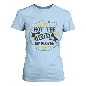 Not The Worst Employee T Shirt For Women Funny Work Office Quote TS12 Light Blue Print Your Wear