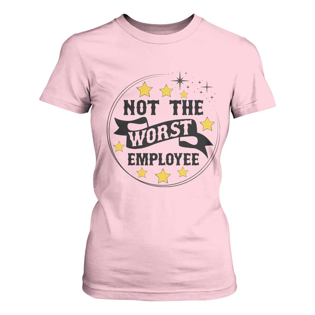 Not The Worst Employee T Shirt For Women Funny Work Office Quote TS12 Light Pink Print Your Wear