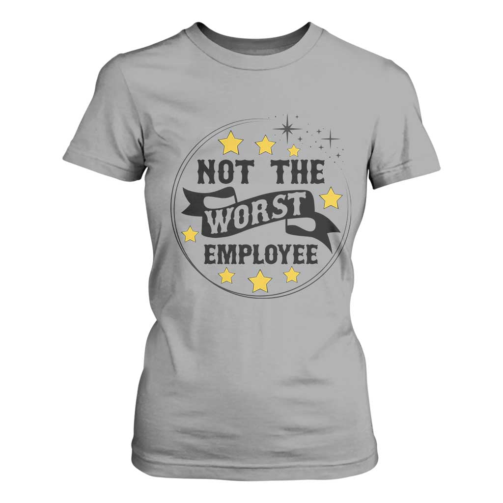 Not The Worst Employee T Shirt For Women Funny Work Office Quote TS12 Sport Gray Print Your Wear