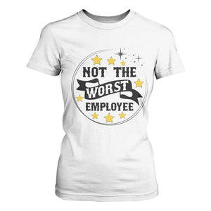Not The Worst Employee T Shirt For Women Funny Work Office Quote TS12 White Print Your Wear