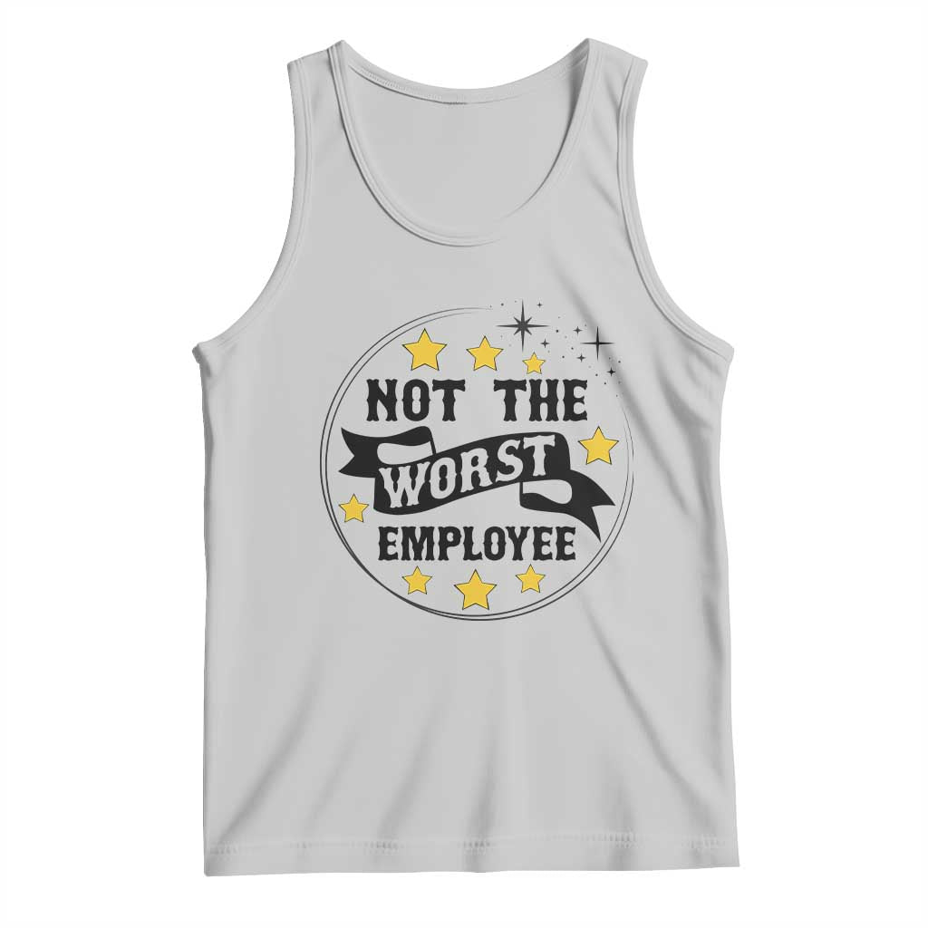 Not The Worst Employee Tank Top Funny Work Office Quote TS12 Ash Print Your Wear