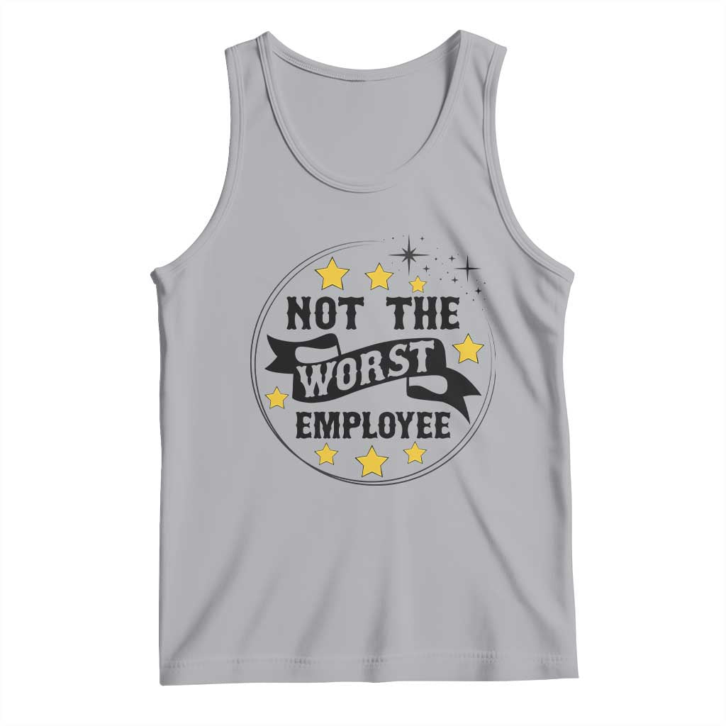Not The Worst Employee Tank Top Funny Work Office Quote TS12 Athletic Heather Print Your Wear