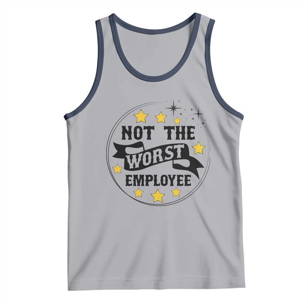 Not The Worst Employee Tank Top Funny Work Office Quote TS12 Athletic Heather Navy Print Your Wear