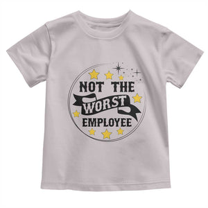Not The Worst Employee Toddler T Shirt Funny Work Office Quote TS12 Ice Gray Print Your Wear