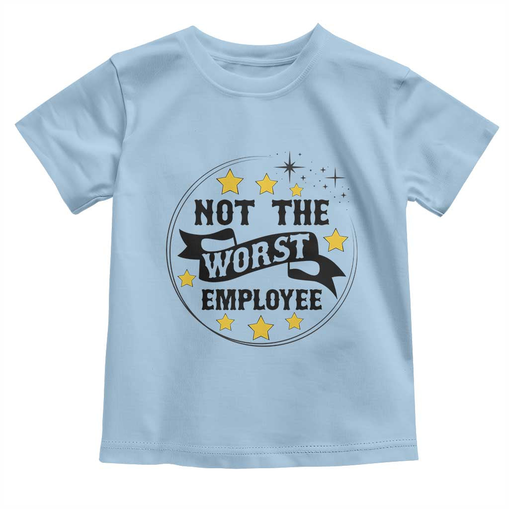 Not The Worst Employee Toddler T Shirt Funny Work Office Quote TS12 Light Blue Print Your Wear