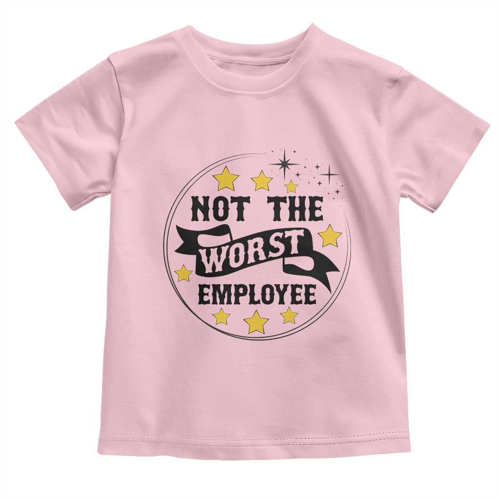 Not The Worst Employee Toddler T Shirt Funny Work Office Quote TS12 Light Pink Print Your Wear