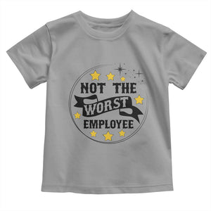 Not The Worst Employee Toddler T Shirt Funny Work Office Quote TS12 Sport Gray Print Your Wear