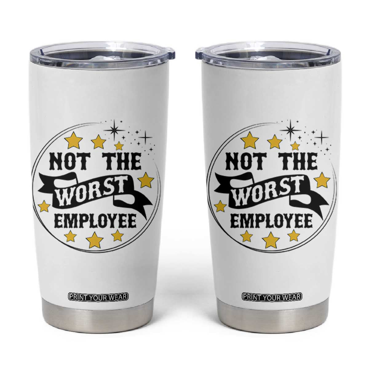 Not The Worst Employee Tumbler Cup Funny Work Office Quote TS12 White Print Your Wear