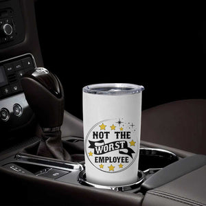 Not The Worst Employee Tumbler Cup Funny Work Office Quote TS12 Print Your Wear