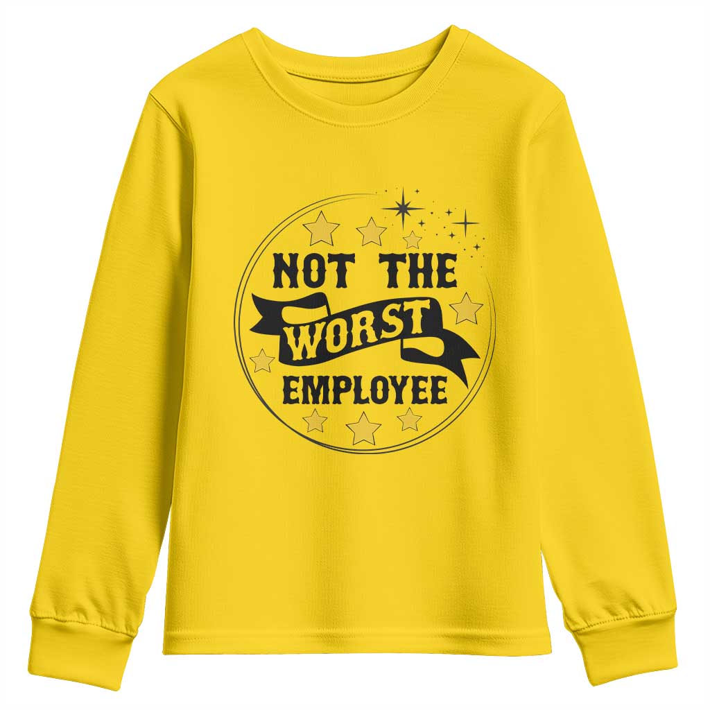 Not The Worst Employee Youth Sweatshirt Funny Work Office Quote TS12 Daisy Print Your Wear