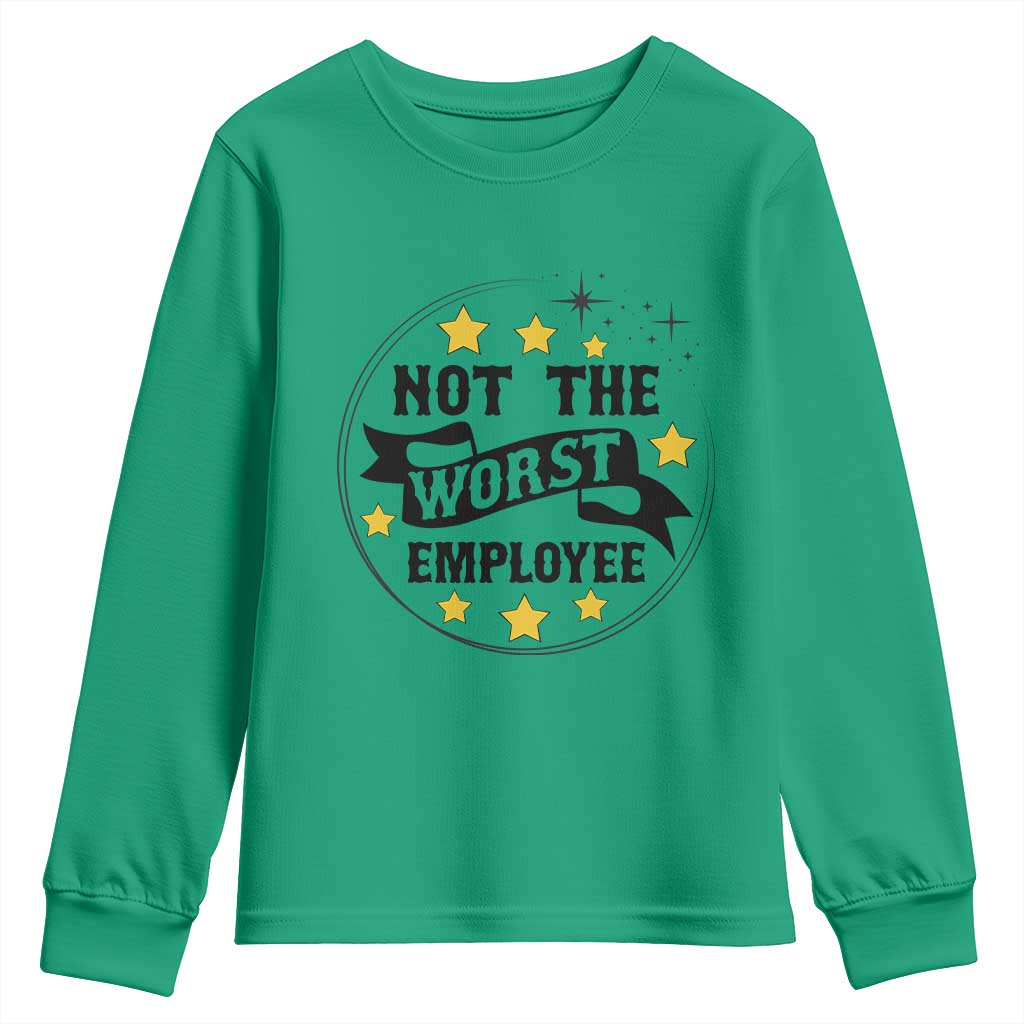 Not The Worst Employee Youth Sweatshirt Funny Work Office Quote TS12 Irish Green Print Your Wear