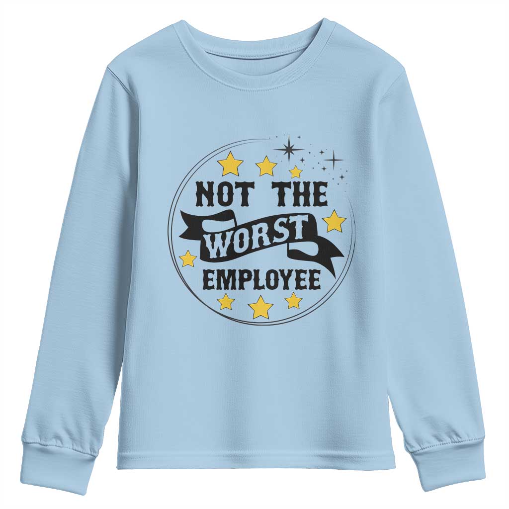Not The Worst Employee Youth Sweatshirt Funny Work Office Quote TS12 Light Blue Print Your Wear