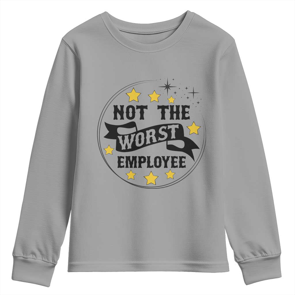 Not The Worst Employee Youth Sweatshirt Funny Work Office Quote TS12 Sport Gray Print Your Wear