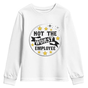 Not The Worst Employee Youth Sweatshirt Funny Work Office Quote TS12 White Print Your Wear
