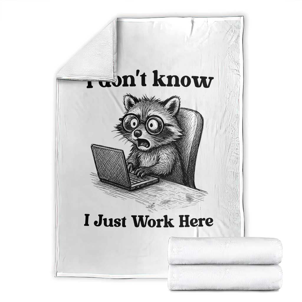 I Do Not Know I Just Work Here Throw Blanket Funny Raccoon Work Quote TS12 White Print Your Wear
