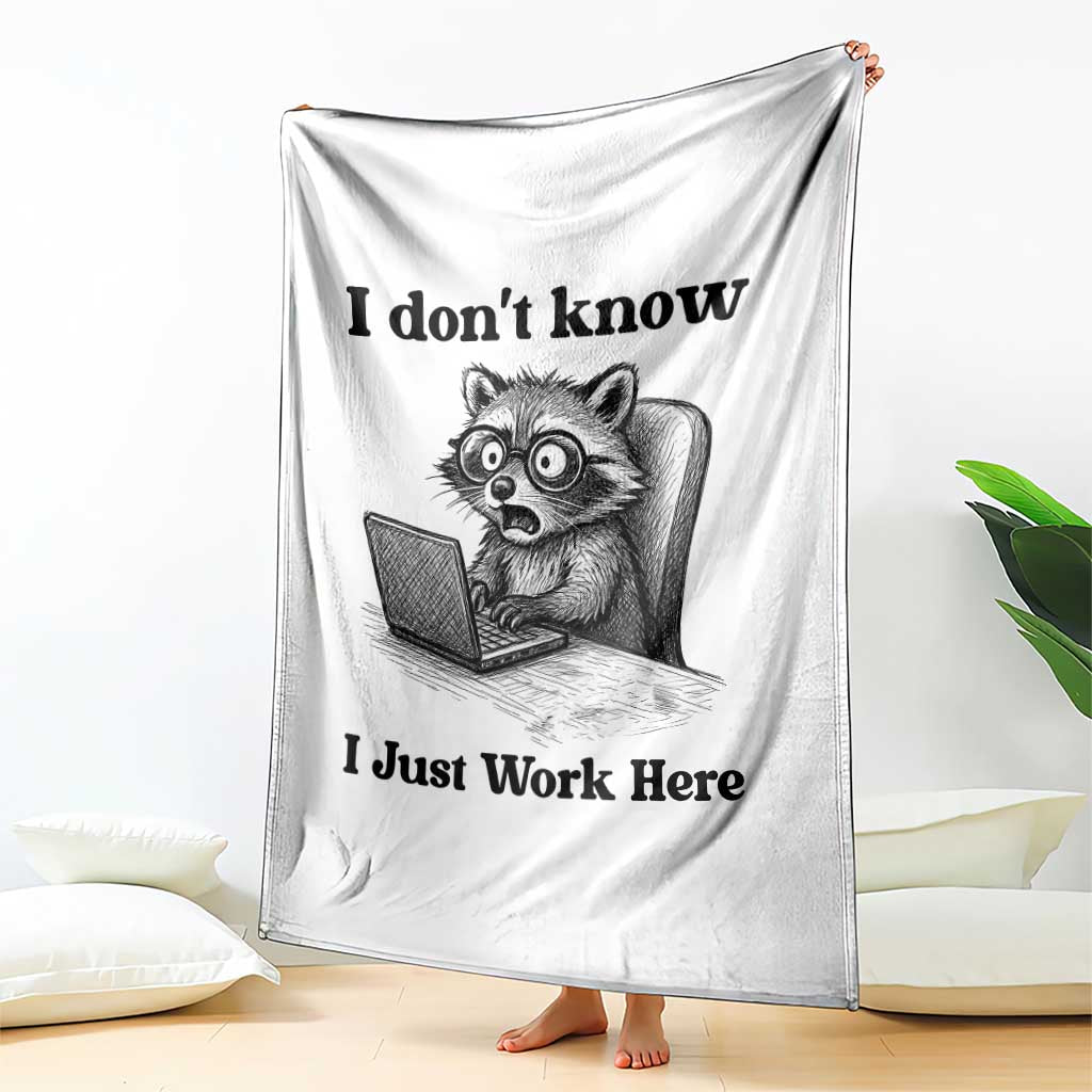 I Do Not Know I Just Work Here Throw Blanket Funny Raccoon Work Quote TS12 Print Your Wear