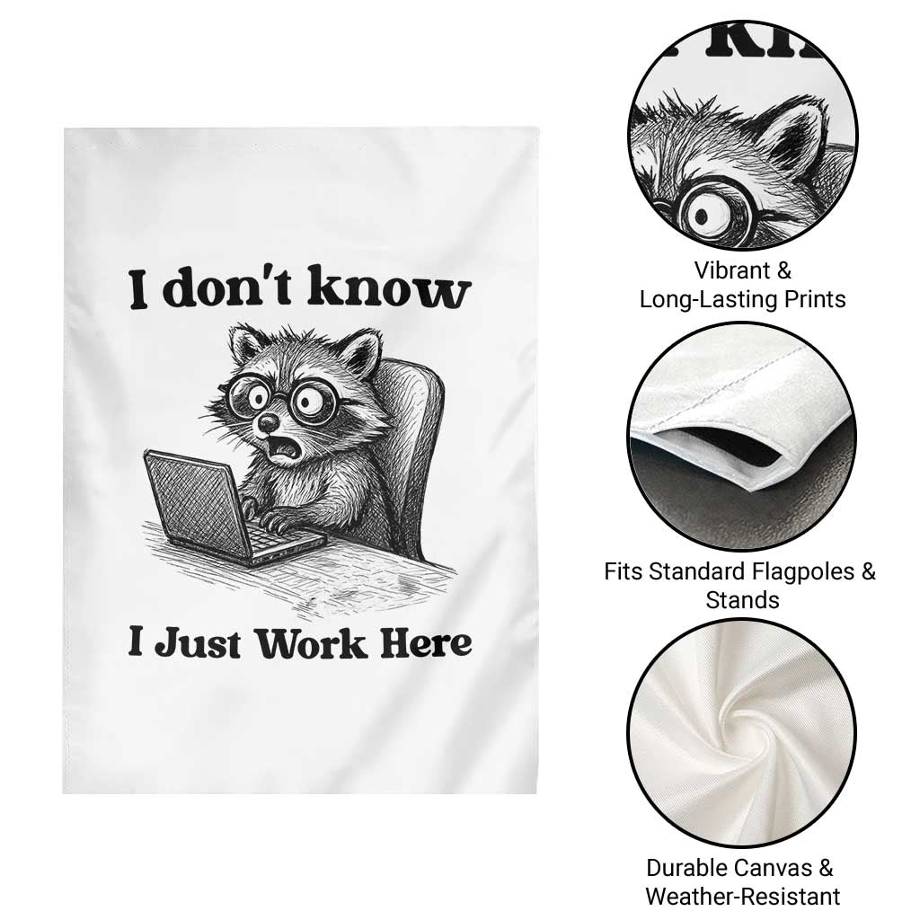I Do Not Know I Just Work Here Garden Flag Funny Raccoon Work Quote TS12 Print Your Wear