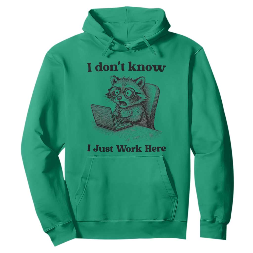 I Do Not Know I Just Work Here Hoodie Funny Raccoon Work Quote TS12 Irish Green Print Your Wear