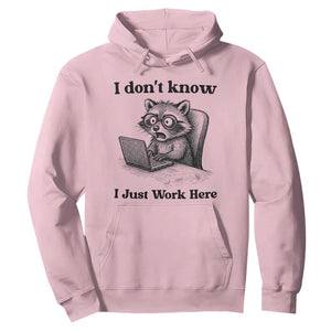 I Do Not Know I Just Work Here Hoodie Funny Raccoon Work Quote TS12 Light Pink Print Your Wear