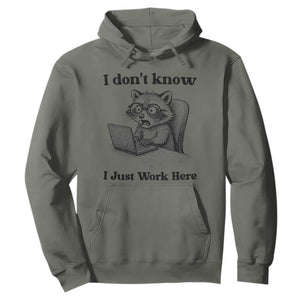 I Do Not Know I Just Work Here Hoodie Funny Raccoon Work Quote TS12 Military Green Print Your Wear