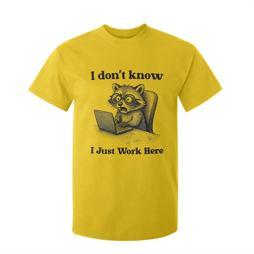 I Do Not Know I Just Work Here T Shirt For Kid Funny Raccoon Work Quote TS12 Daisy Print Your Wear
