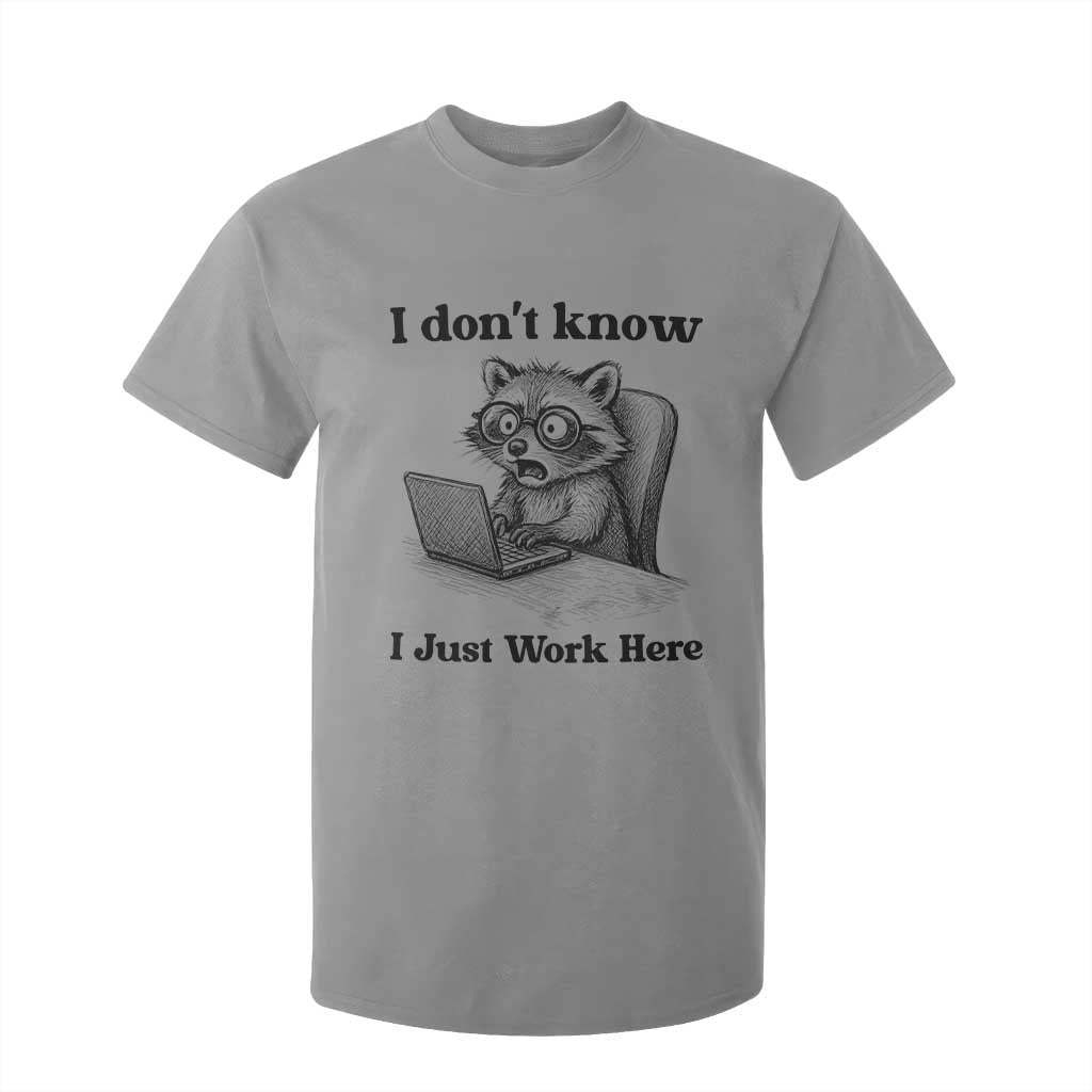 I Do Not Know I Just Work Here T Shirt For Kid Funny Raccoon Work Quote TS12 Sport Gray Print Your Wear