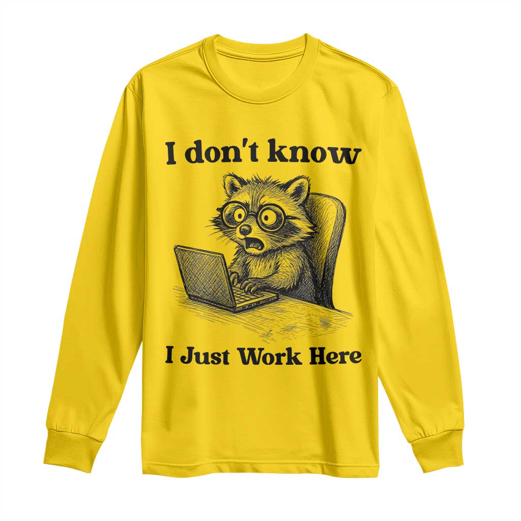 I Do Not Know I Just Work Here Long Sleeve Shirt Funny Raccoon Work Quote TS12 Daisy Print Your Wear