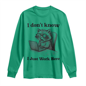 I Do Not Know I Just Work Here Long Sleeve Shirt Funny Raccoon Work Quote TS12 Irish Green Print Your Wear
