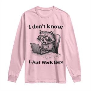 I Do Not Know I Just Work Here Long Sleeve Shirt Funny Raccoon Work Quote TS12 Light Pink Print Your Wear